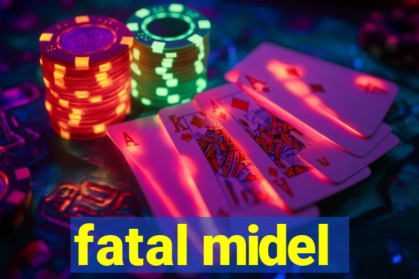 fatal midel